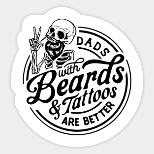 Dads With Beards 7 Tattoos Are Better Sticker